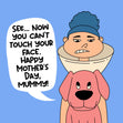 Happy Mother's Day Mummy Funny Card Season_Mother’s Day, Sender_From Dog, Seo_For Dog Mum