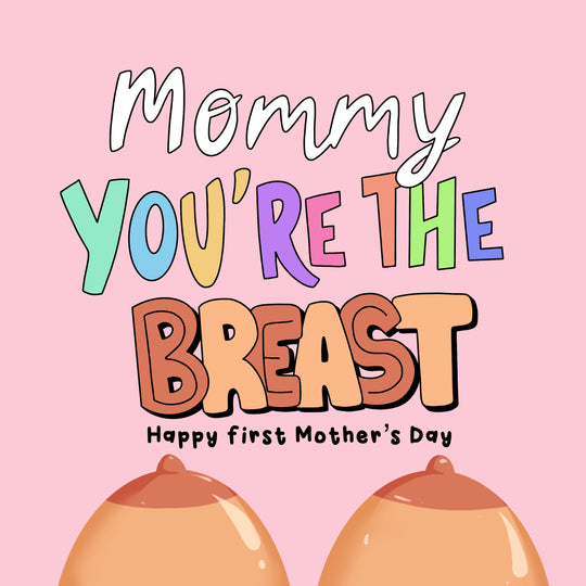 Happy First Mother's Day Mommy You Are The Breast Card