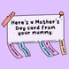 A Card From Your Mummy First Mother's Day Card
