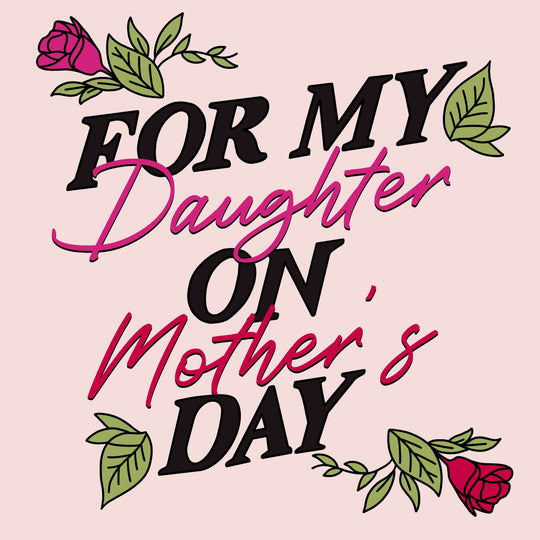 Flowers For My Daughter First Mother's Day Card