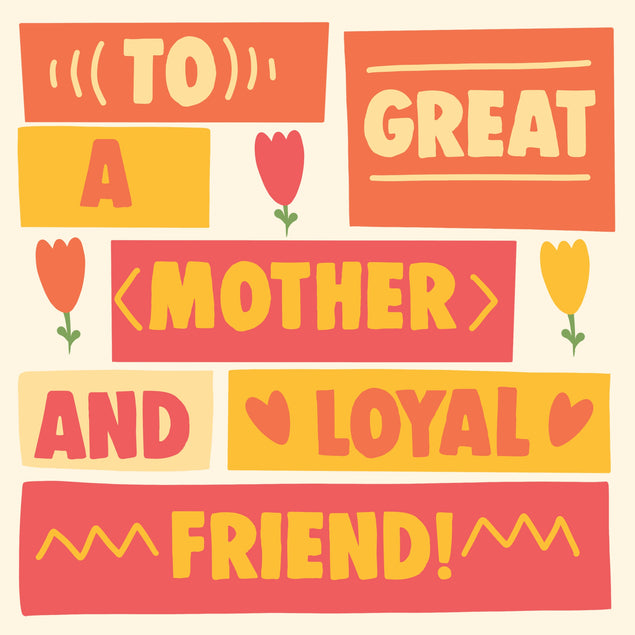 To A Great Mother And Loyal Friend Mother's Day Card Season_Mother’s Day, Recipient_For Friend