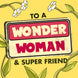 To A Wonder Woman And Super Friend Mother's Day Card