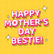 Happy Mother's Day, Bestie Yellow Theme Card