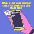 Mom I Love Your Awesome Texts Funny Card Season_Mother’s Day, Style_Funny