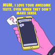 Mum I Love Your Awesome Texts Funny Card Season_Mother’s Day, Style_Funny