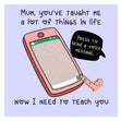 Happy Mother's Day Now I Need To Teach You Mum Card Season_Mother’s Day, Style_Funny