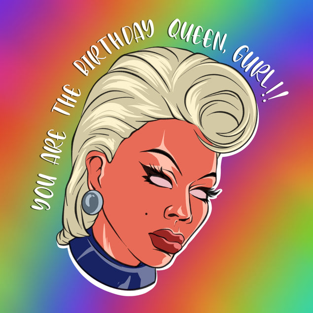 You Are The Birthday Queen Gurl