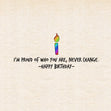 I Am Proud Of Who You Are Never Change Happy Birthday Pride 