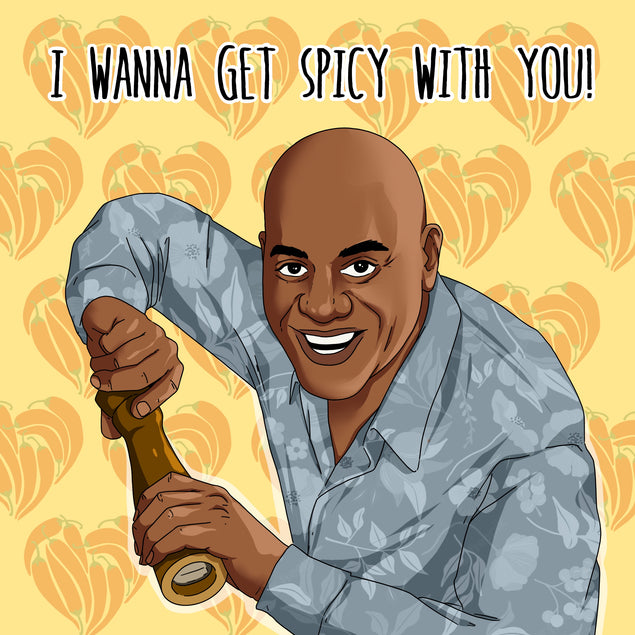 I Wanna Get Spicy With You Ainsley Harriott Valentine's Day Card Season_Valentine’s Day Theme_Ainsley Harriott