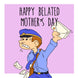Policeman Happy Belated Mother's Day Card