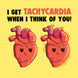 I Get Tachycardia When I Think Of You Valentine's Day Card