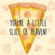 You're A Little Slice Of Heaven Valentine's Day Card Season_Valentine's Day Theme_Pizza