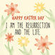 I Am The Resurrection And The Life Easter Card