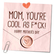 Mom, You're Cool As F*ck Mother's Day Card Season_Mother’s Day, Style_Rude