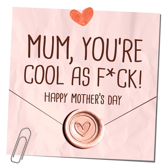 Mum, You're Cool As F*ck Mother's Day Card