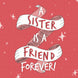 Sister Is A Friend Forever Valentine's Day Card