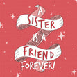 Sister Is A Friend Forever Valentine's Day Card Season_Valentine’s Day Recipient_For Sister