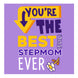 Happy Mother's Day The Best Stepmom Ever Card