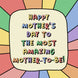 Happy Mother's Day To Mother-to-be Colorful Card
