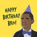 Happy Birthday Bro Obama