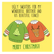 Merry Christmas Wonderful Brother And His Beautiful Fiance Ugly Sweaters Card Season_Christmas Recipient_For Brother Seo_For Fiance