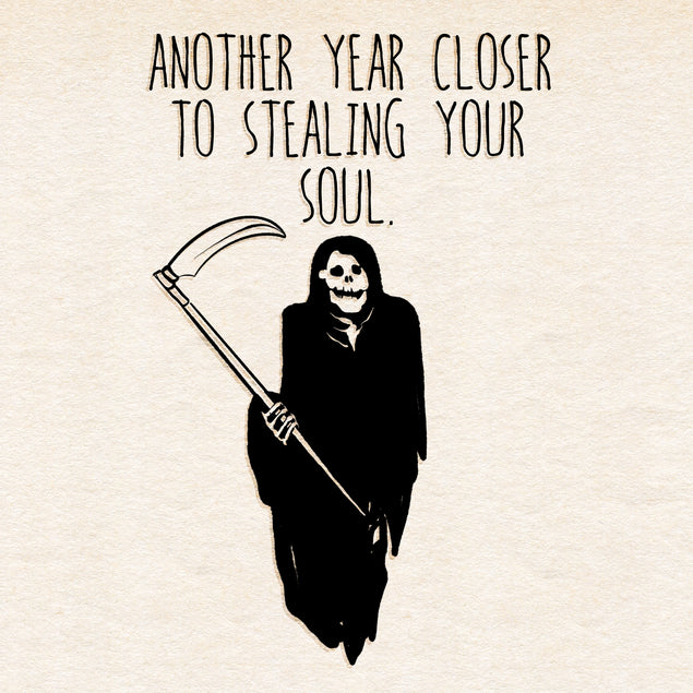 Closer To Steal Your Life Happy Birthday Card Style_Funny Seo_Humour Seo_Dark Humour