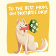 To The Best Mum Happy Dog With A Flower Bouquet Mother's Day Card Season_Mother’s Day, Sender_From Dog, Seo_For Dog Mum