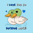 I Love You So Ducking Much Valentine's Day Card Season_Valentine’s Day Seo_Duck