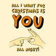 All I Want For Christmas Is You All Night Card Season_Christmas Seo_For Friend With Benefits