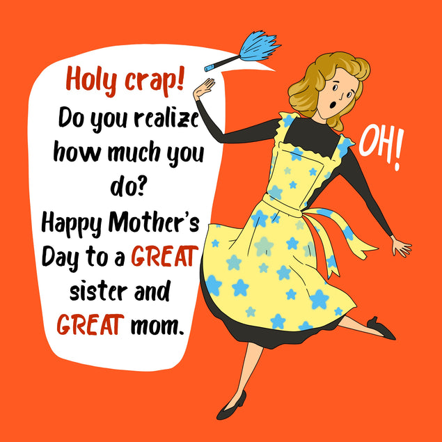 Holy Crap! Great Sister And Great Mom Mother's Day Card Season_Mother’s Day, Recipient_For Sister, Style_Funny