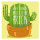 Cactus Happy Birthday Prick Card