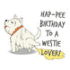 Westie Lover Happy Birthday Card