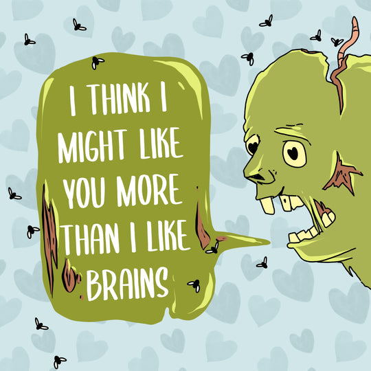 I Think I Might Like You More Than I Like Brains Zombie Valentine's Day Card