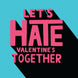 Let's Hate Valentine's Together Card