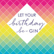 May your birthday be gin Card