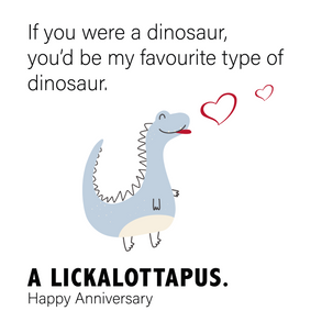 A-lick-a-lot-a-pus funny Dinosaur Anniversary Card - 1