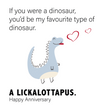 A-lick-a-lot-a-pus funny Dinosaur Anniversary Card - 1