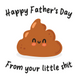 Happy Father's Day From Your Little Shit Card