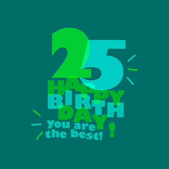 Green and Blue Happy 25th Birthday You Are The Best