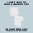 I Can't Wait To Have A Massive Poo Congrats On The New House - 1