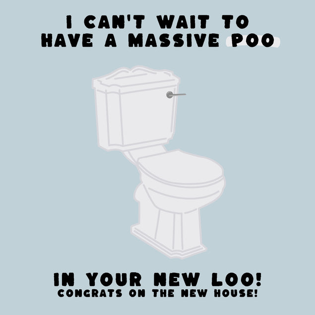 I Can't Wait To Have A Massive Poo Congrats On The New House - 1