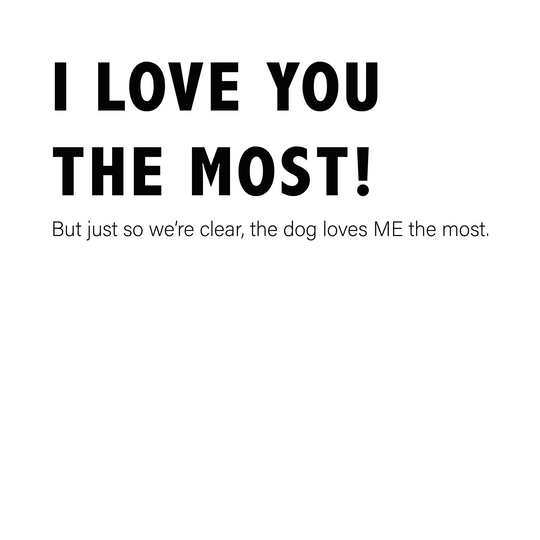 The Dog Loves Me The Most Card