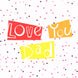 Love You Dad Dots Card