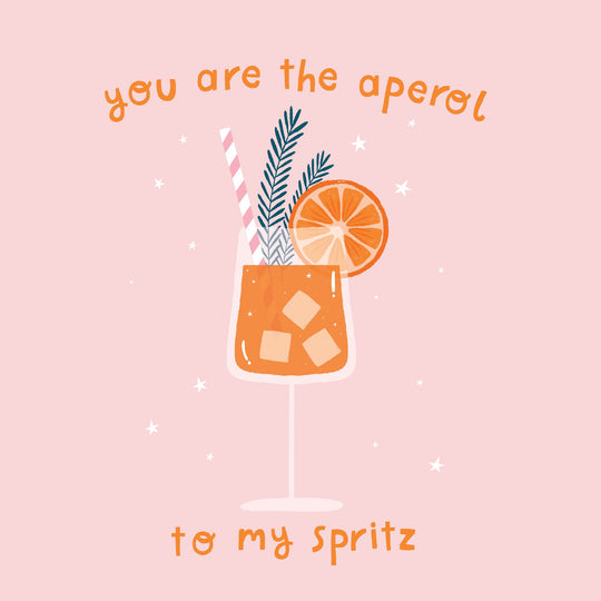 You're The Aperol To My Spritz Card