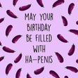 Birthday Filled With Ha-Penis Card