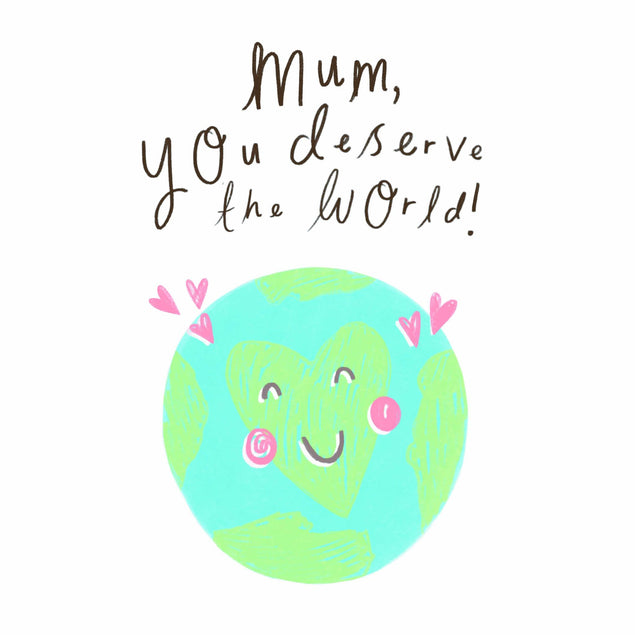 Mum You Deserve the World Card - 1