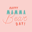 Happy Mamma Bear Day - 1