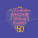 Fabulous Amazing Strong Happy 50th Birthday Card