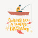 Fishing You A Happy Birthday Card