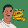 Ronaldo Sexy Beast Happy Birthday Card